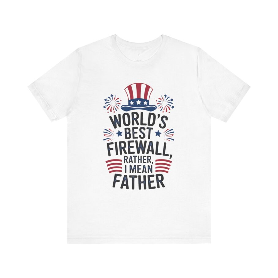 World’s Best Firewall Rather, I Mean Father T-Shirt D01