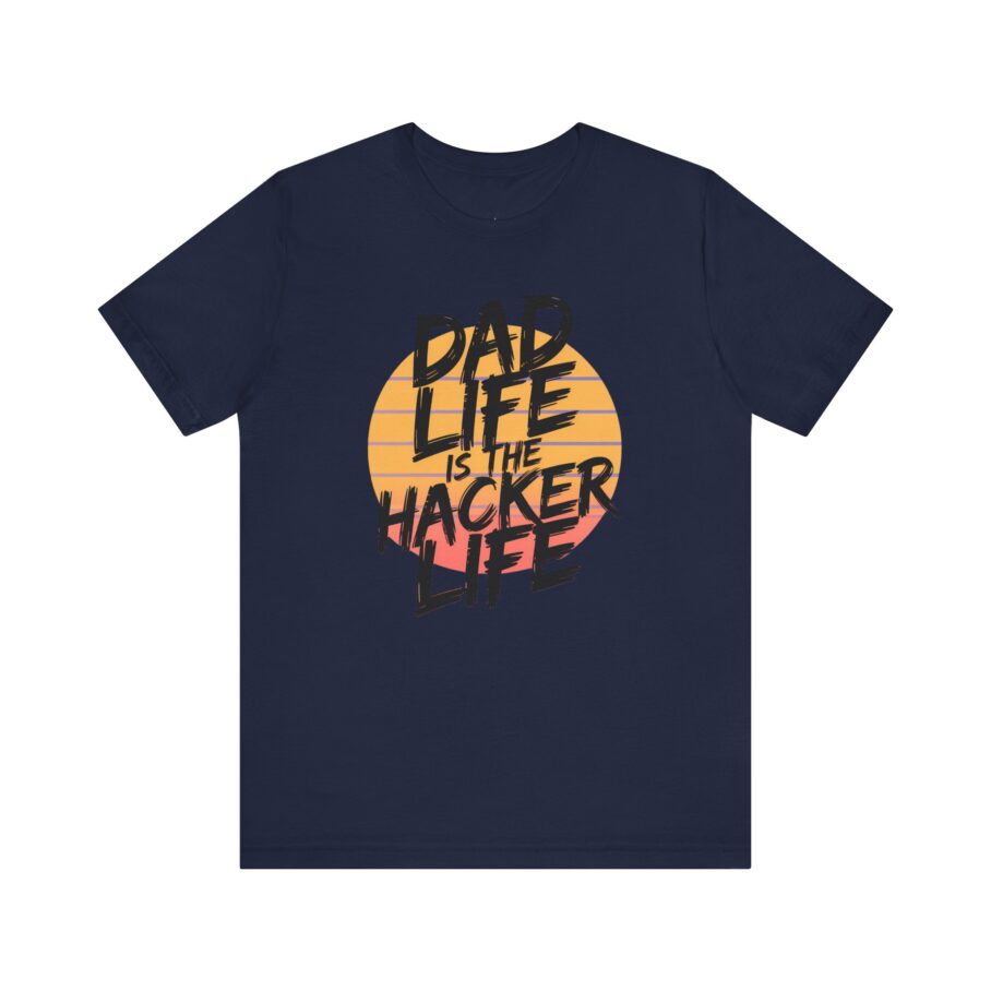 Dad Life Is The Hacker Life T-Shirt