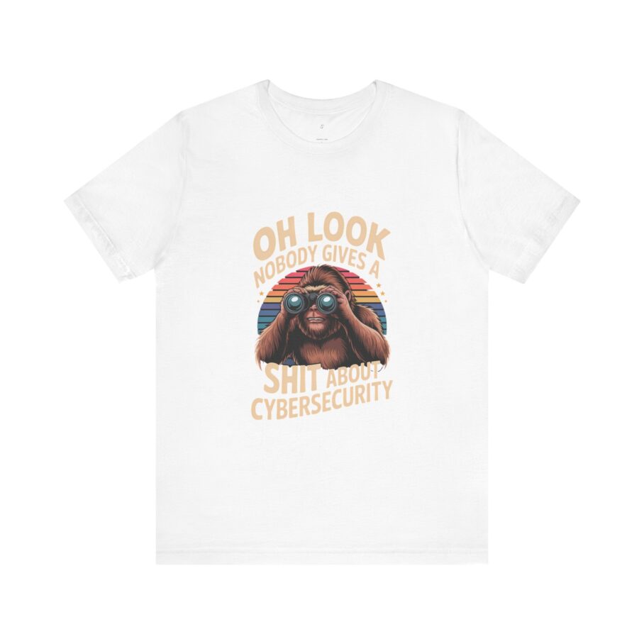 Nobody Gives a Shit About Cybersecurity T-Shirt