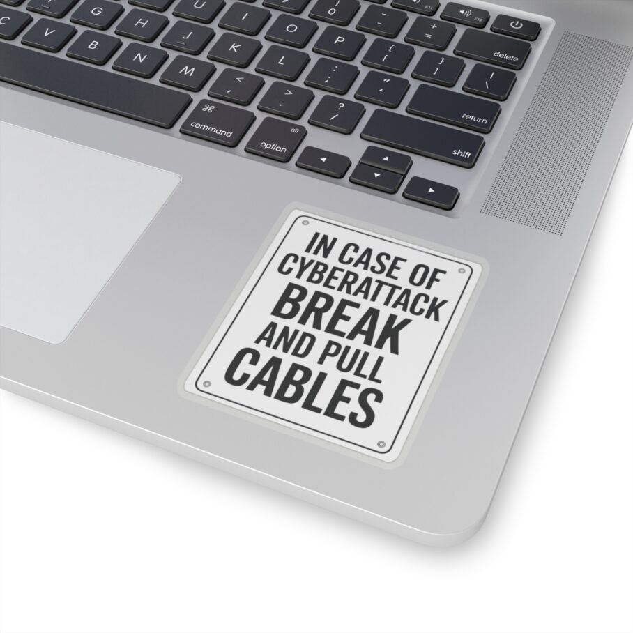 In Case of Cyberattack Break And Pull Cables Sticker D01