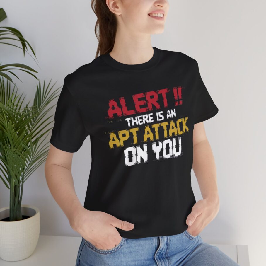 There is an APT Attack on You T-Shirt