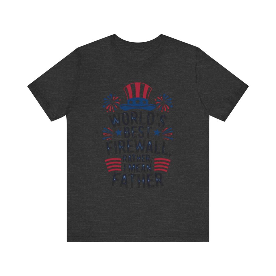 World’s Best Firewall Rather, I Mean Father T-Shirt D01