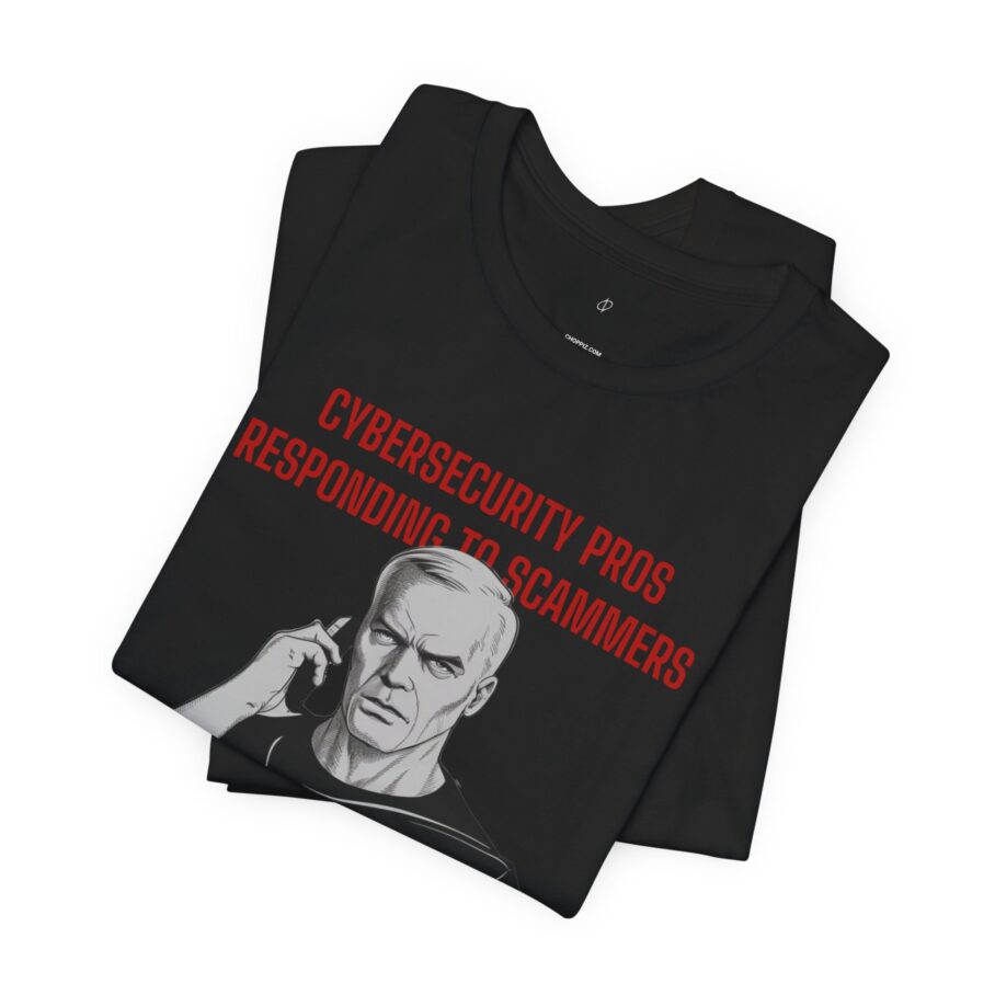 Cybersecurity Pros Responding to Scammers T-Shirt