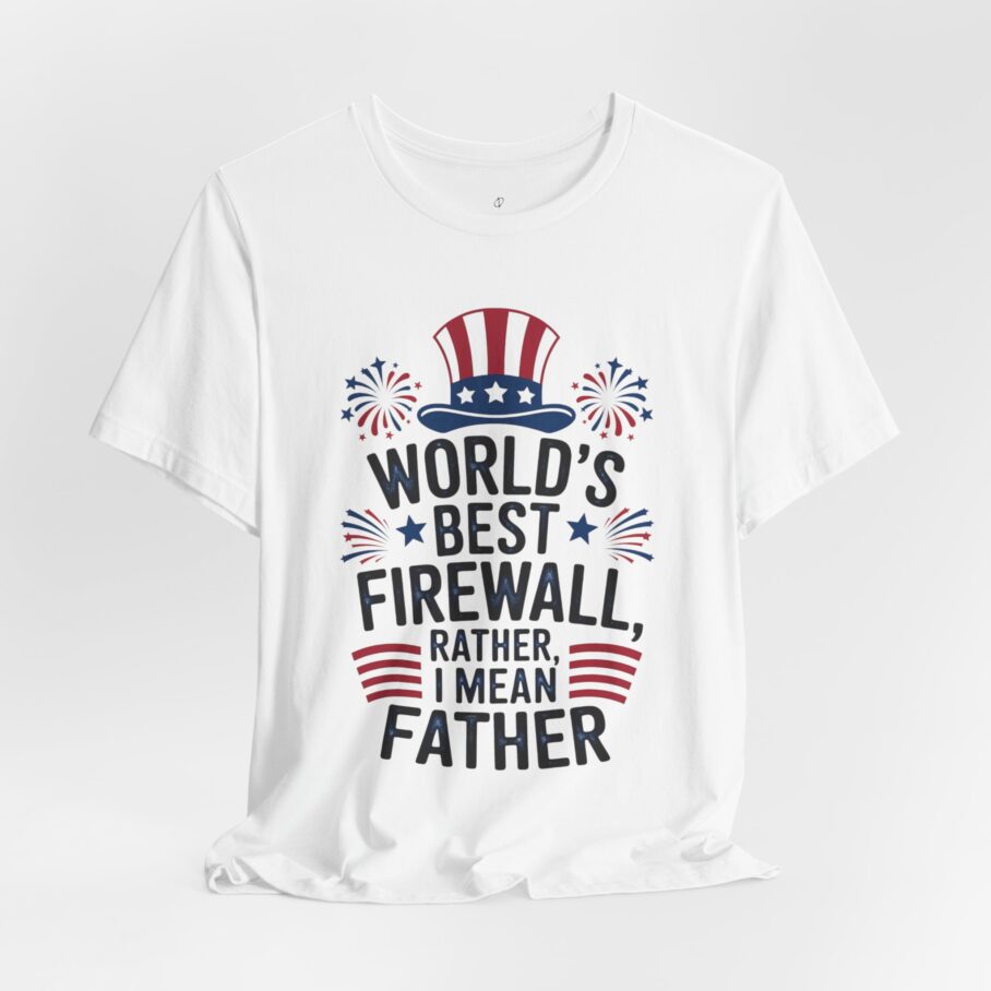 World’s Best Firewall Rather, I Mean Father T-Shirt D01