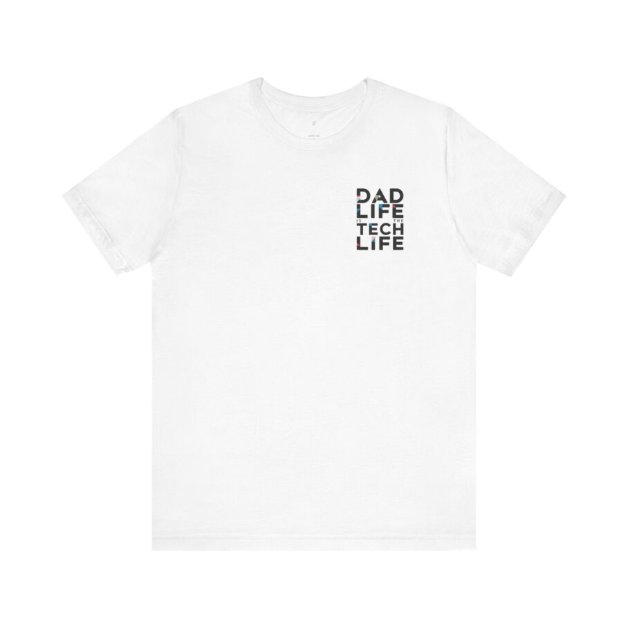 Dad Life is The Tech Life T-Shirt