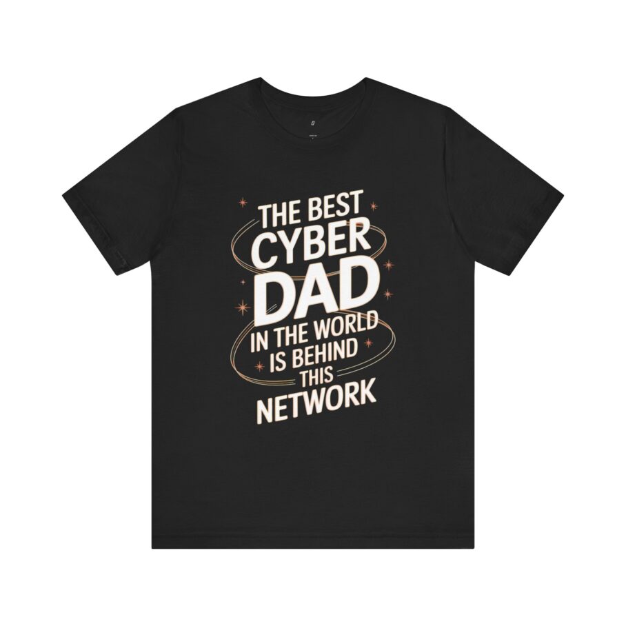 The Best Cyber Dad In The World is Behind This Network T-Shirt