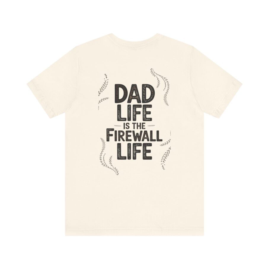 Dad Life Is The Firewall Life T-Shirt