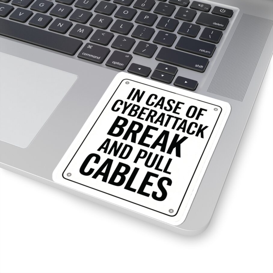 In Case of Cyberattack Break And Pull Cables Sticker D01