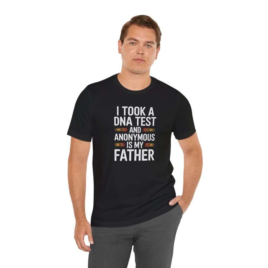 I Took A DNA Test And Anonymous Is My Father T-Shirt