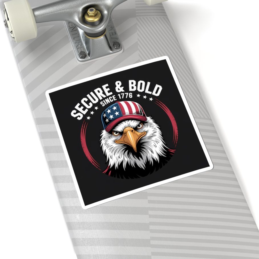 Secure and Bold Since 1776 – Square Sticker