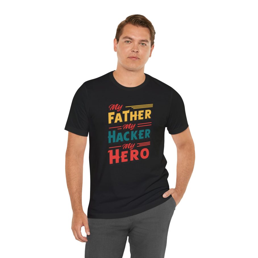 My Father My Hacker My Hero T-Shirt