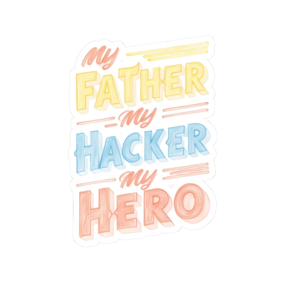 My Father My Hacker My Hero Sticker