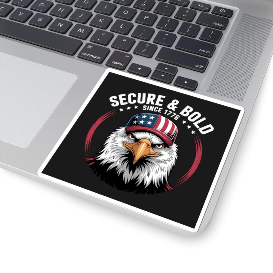 Secure and Bold Since 1776 – Square Sticker