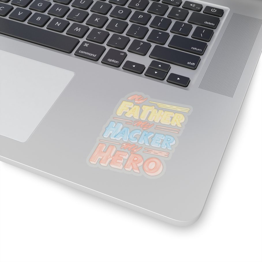 My Father My Hacker My Hero Sticker