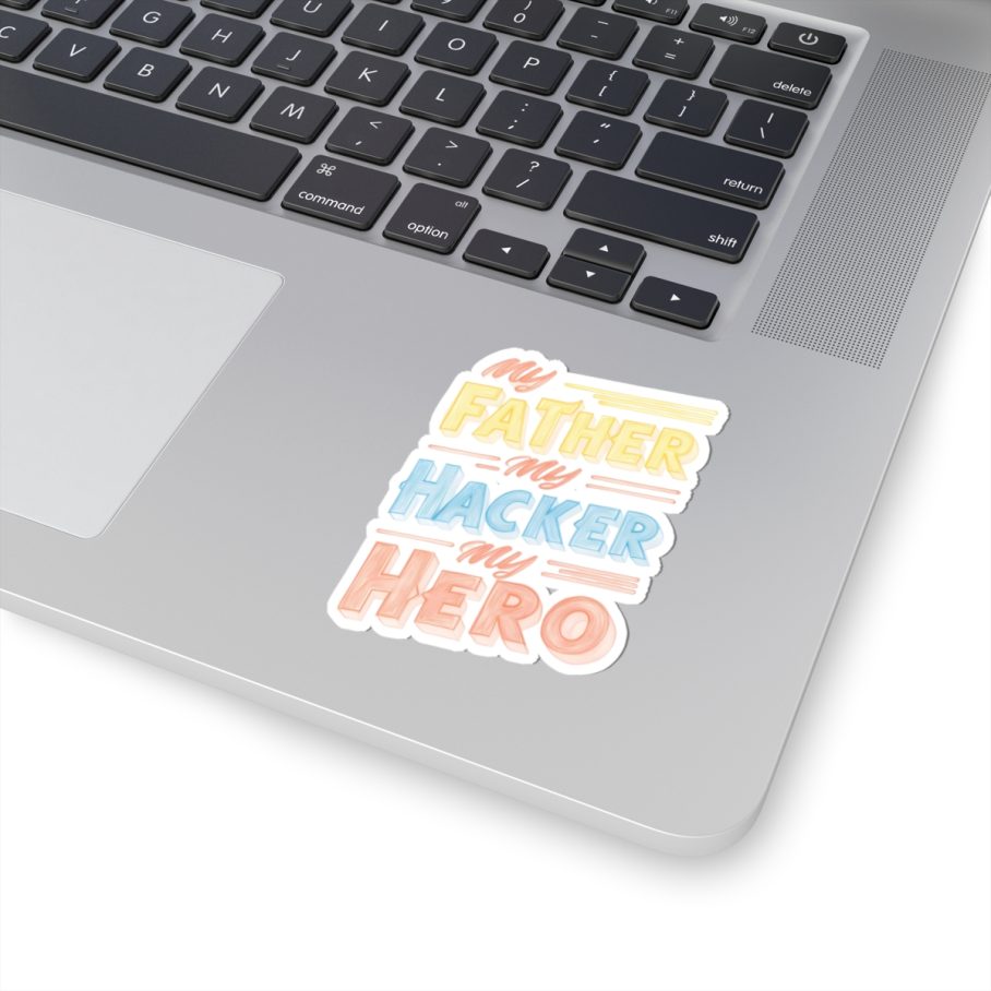 My Father My Hacker My Hero Sticker