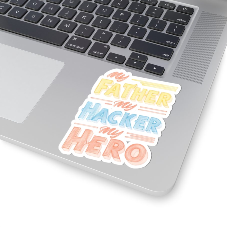 My Father My Hacker My Hero Sticker
