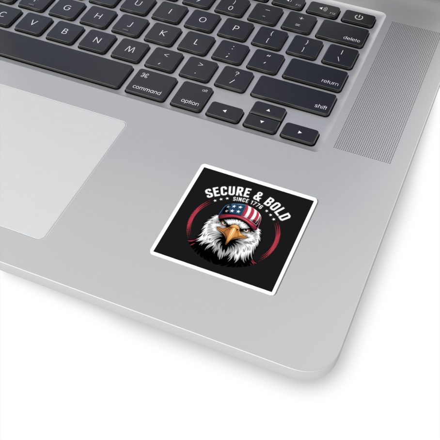 Secure and Bold Since 1776 – Square Sticker