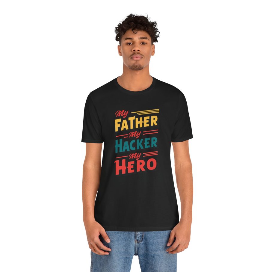 My Father My Hacker My Hero T-Shirt
