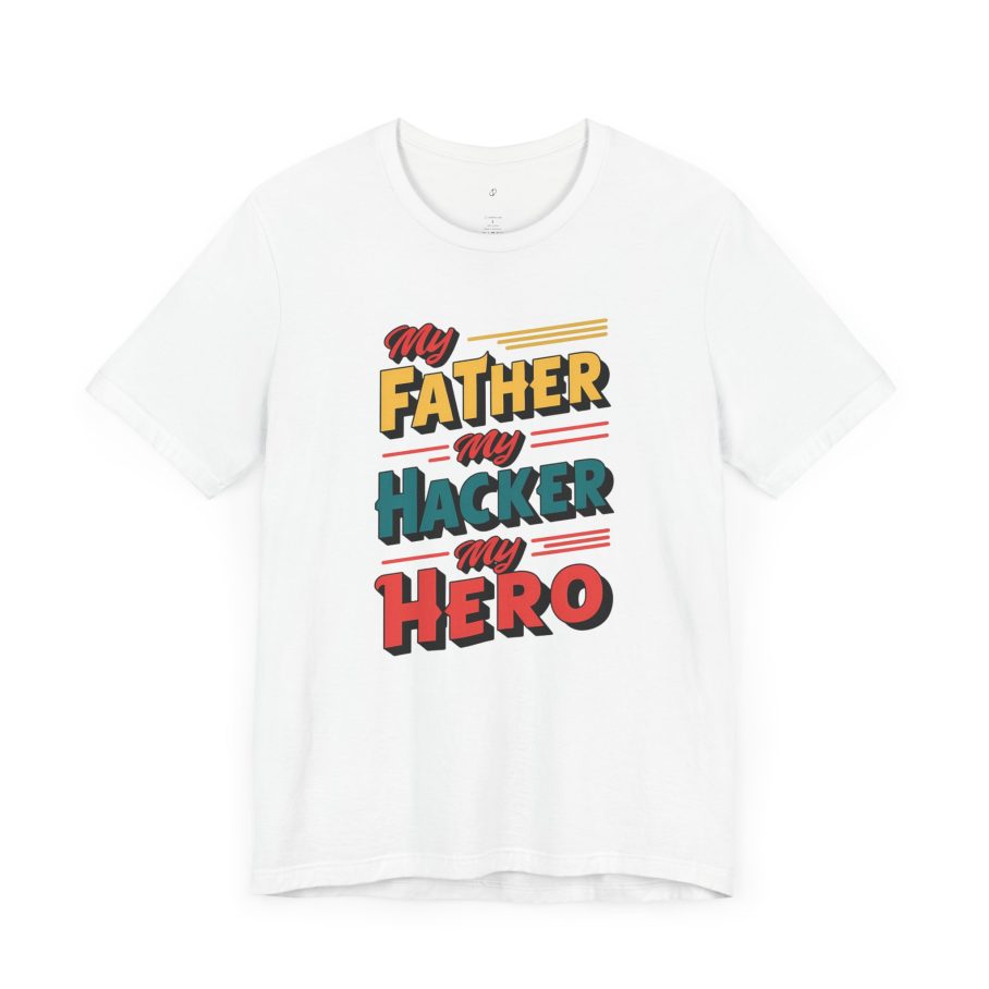 My Father My Hacker My Hero T-Shirt