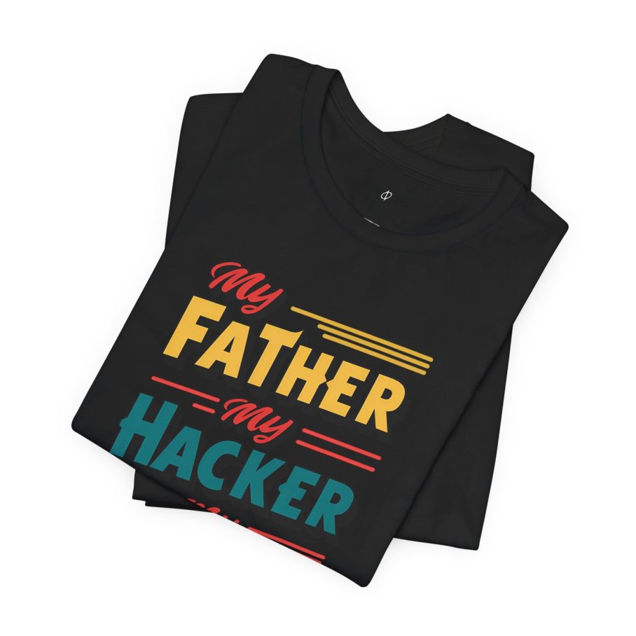 My Father My Hacker My Hero T-Shirt