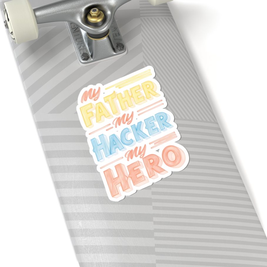 My Father My Hacker My Hero Sticker