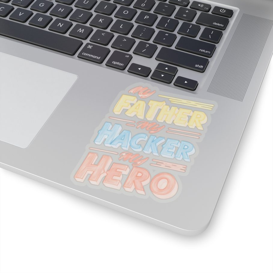 My Father My Hacker My Hero Sticker