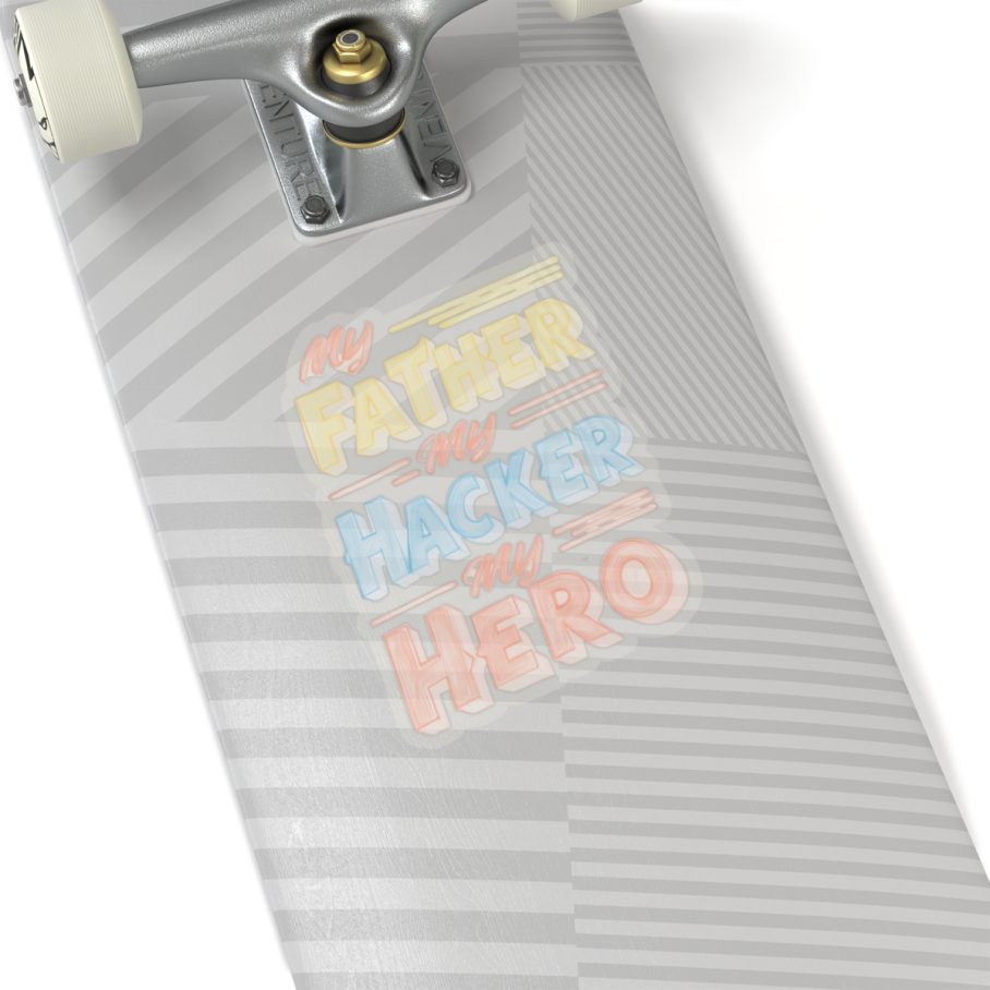 My Father My Hacker My Hero Sticker