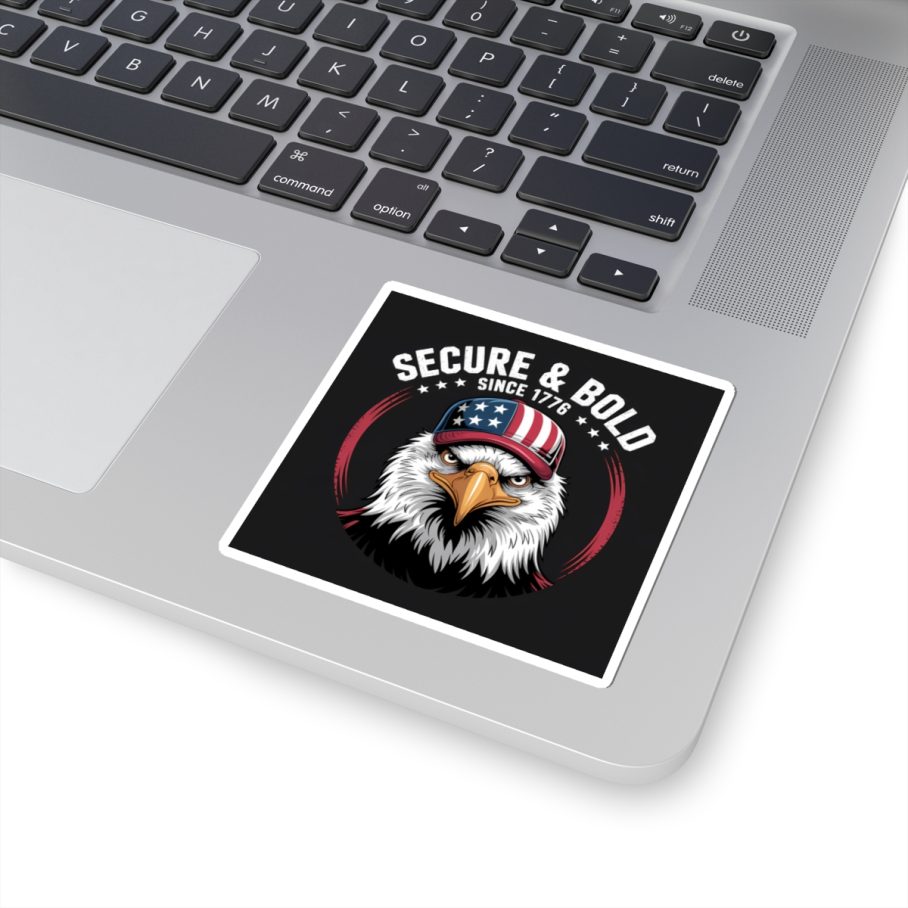 Secure and Bold Since 1776 – Square Sticker
