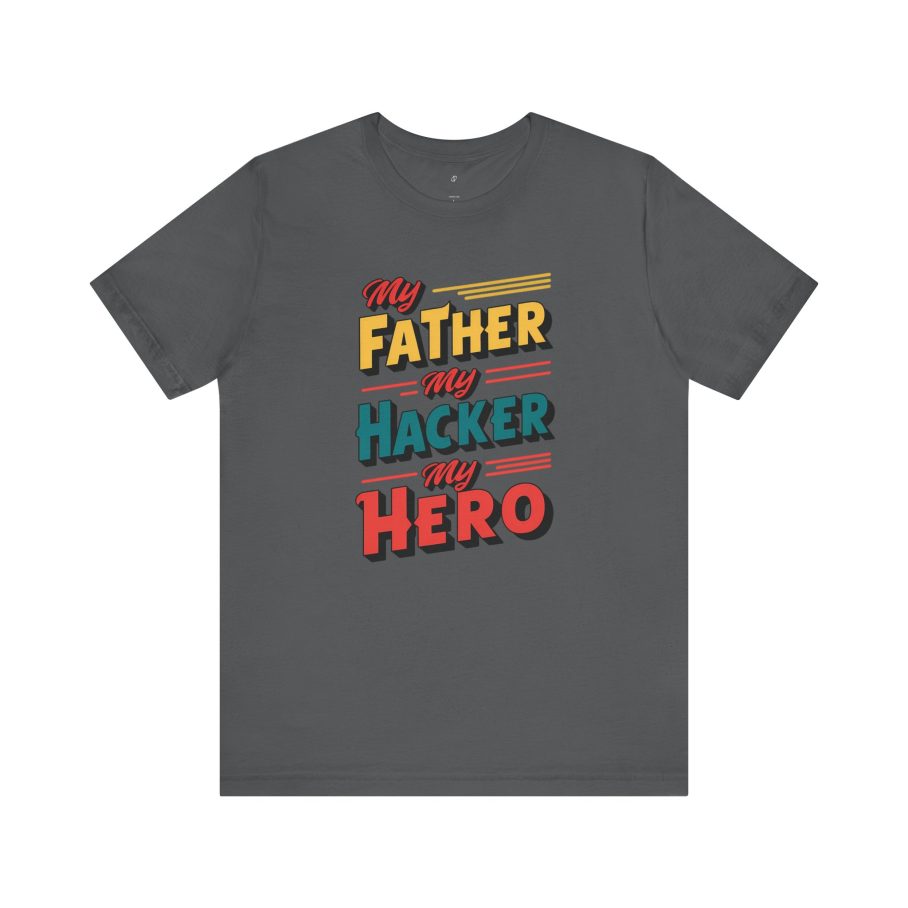 My Father My Hacker My Hero T-Shirt