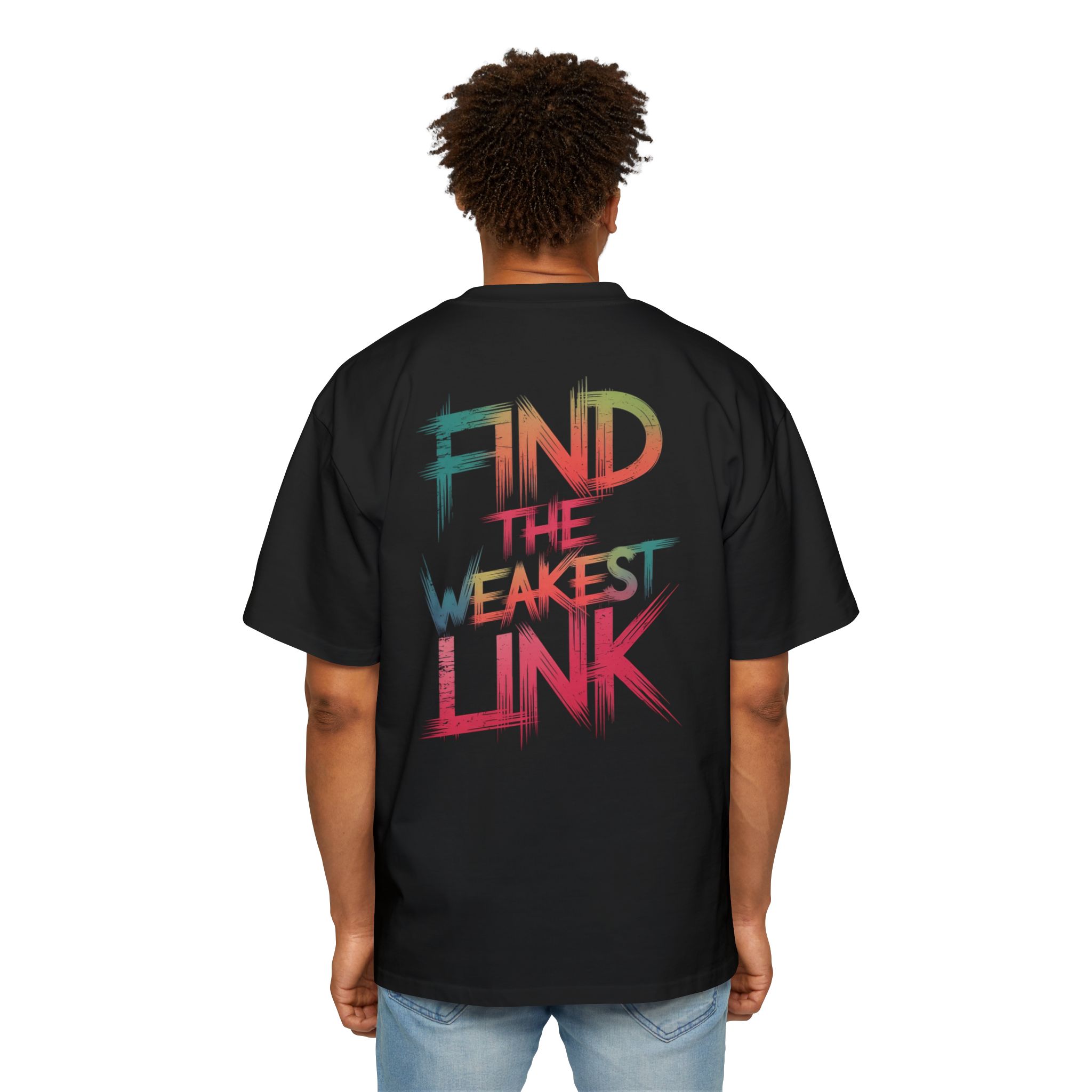 12790063696491460642_2048.jpeg Find The Weakest Link Oversized Tee
