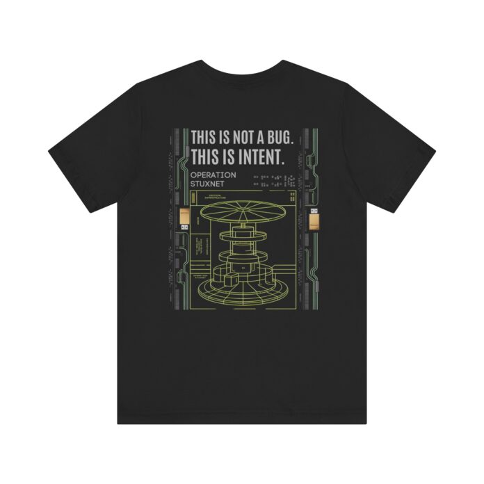 Stuxnet – This Is Not A Bug This Is Intent T-Shirt