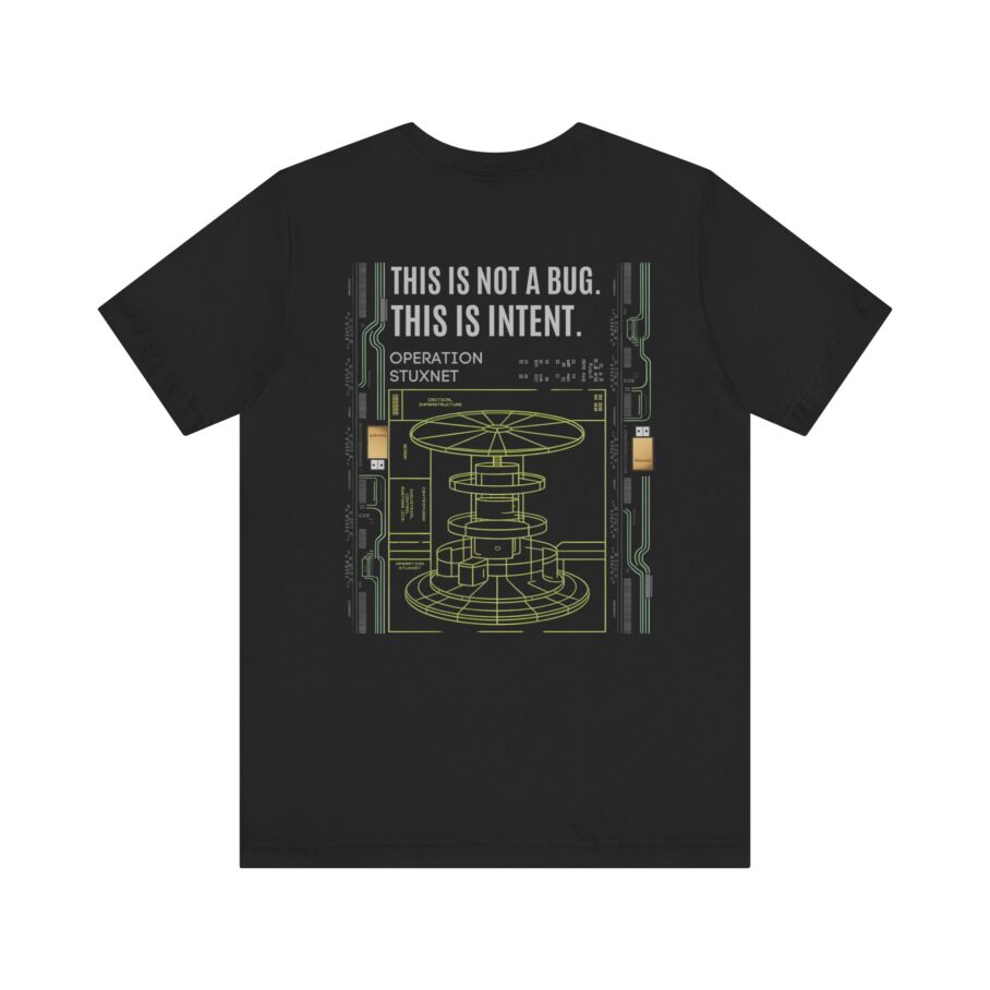 Stuxnet – This Is Not A Bug This Is Intent T-Shirt
