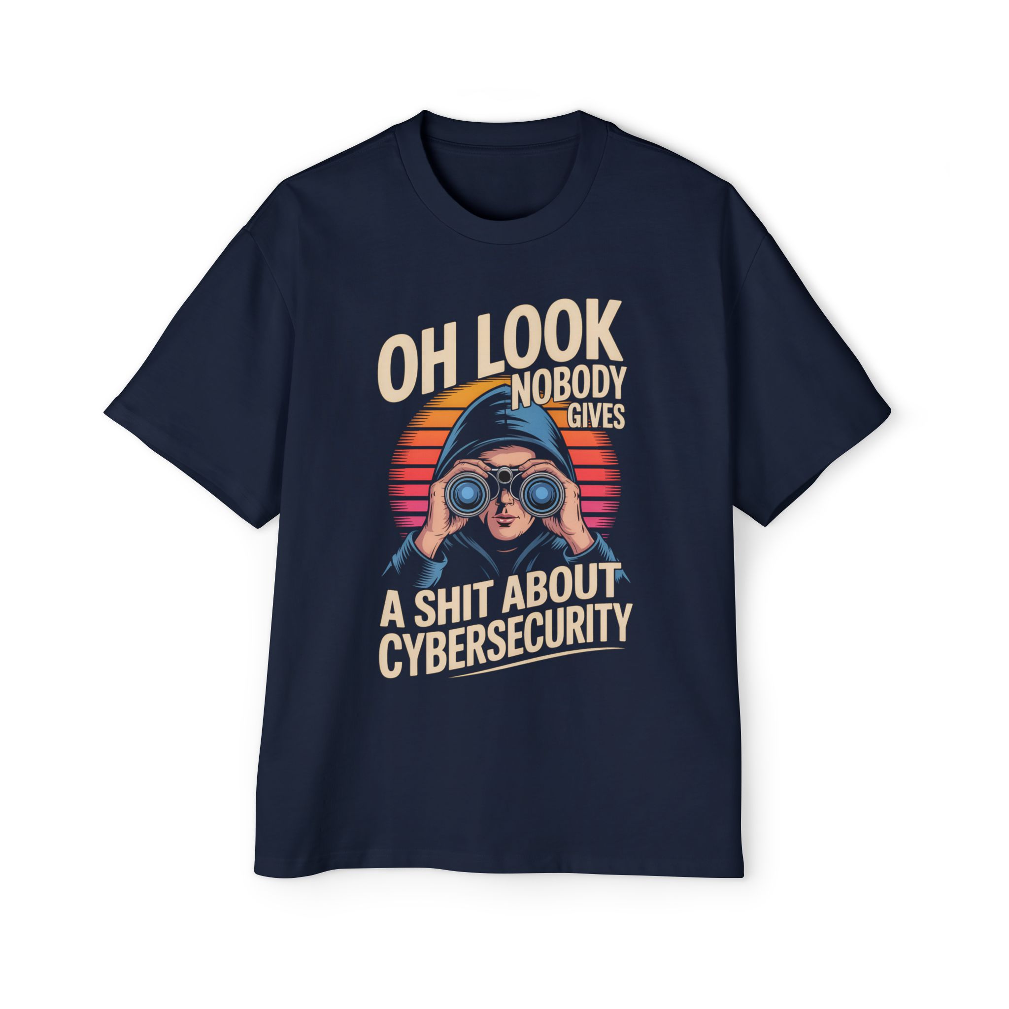 14743671681712995594_2048.jpeg Oh Look Nobody Gives A Shit About Cybersecurity Oversized Tee