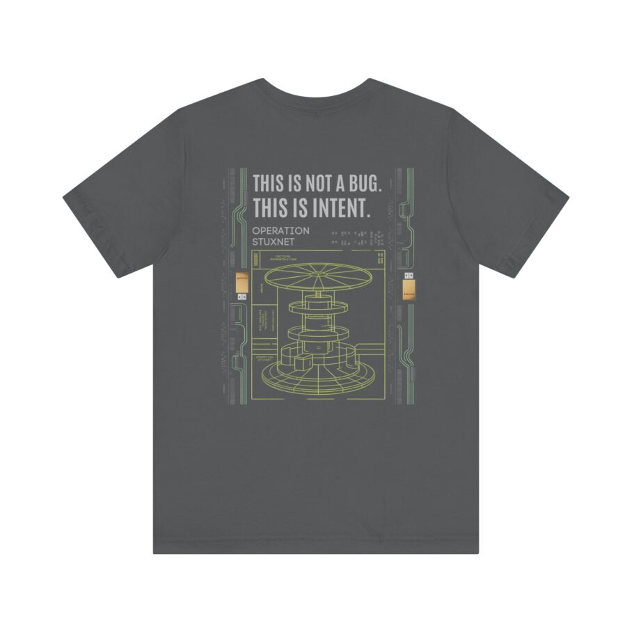Stuxnet – This Is Not A Bug This Is Intent T-Shirt