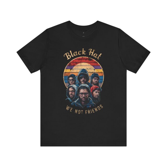 Black Hat. We not Friends T-Shirt