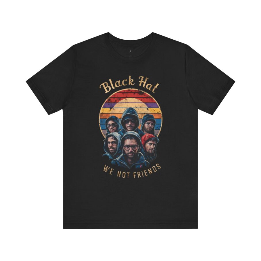Black Hat. We not Friends T-Shirt