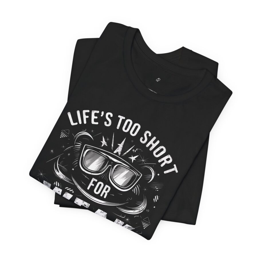 Life’s Too Short For Weak Passwords T-Shirt