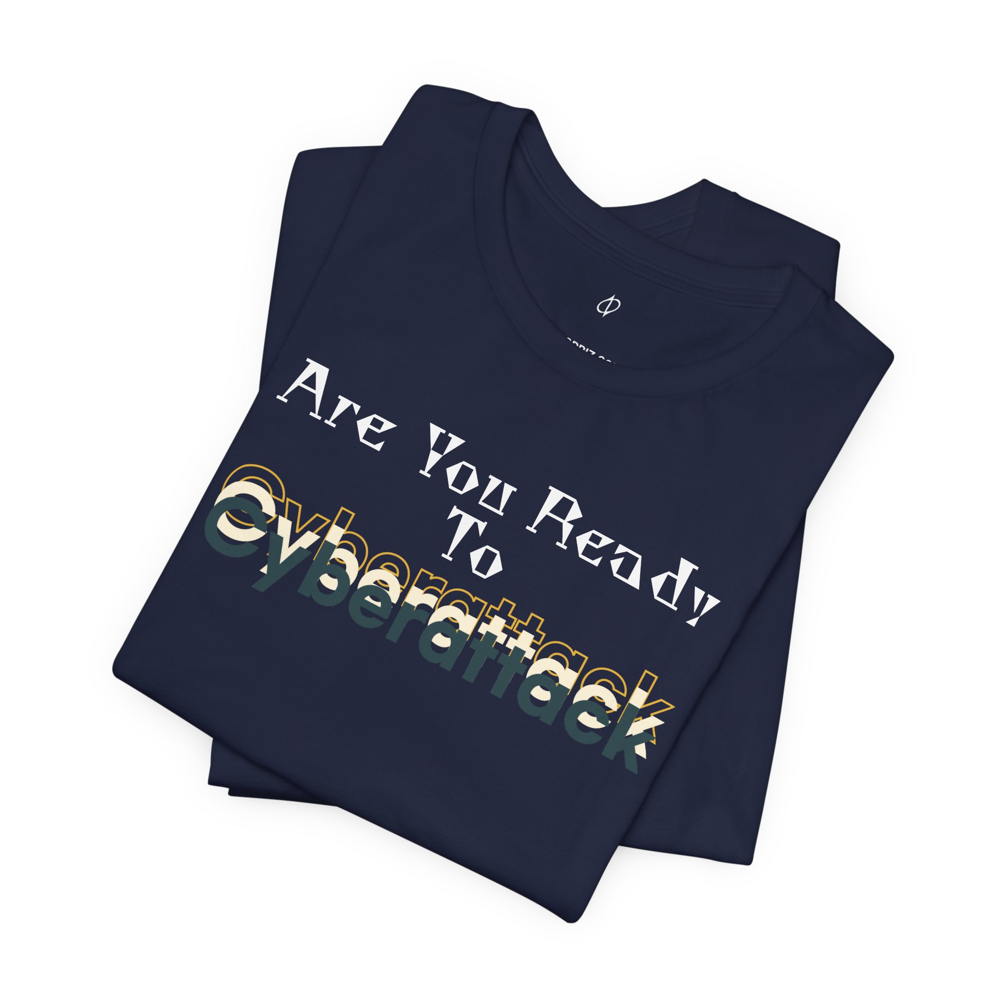 Are You Ready To Cyberattack T-Shirt TYP039