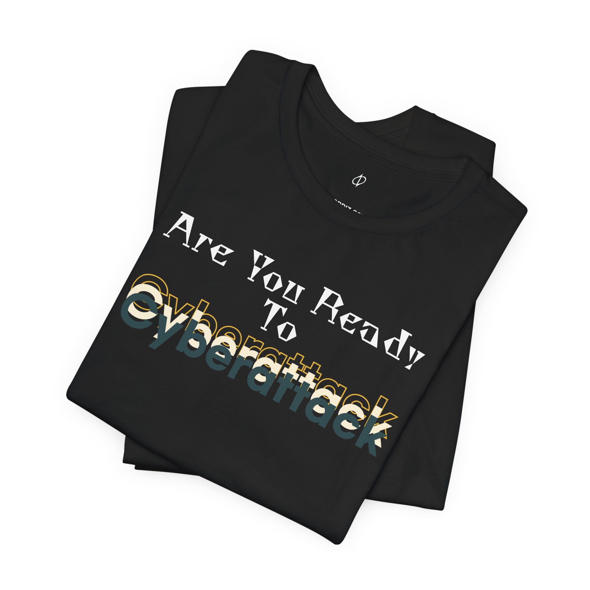 Are You Ready To Cyberattack T-Shirt TYP039