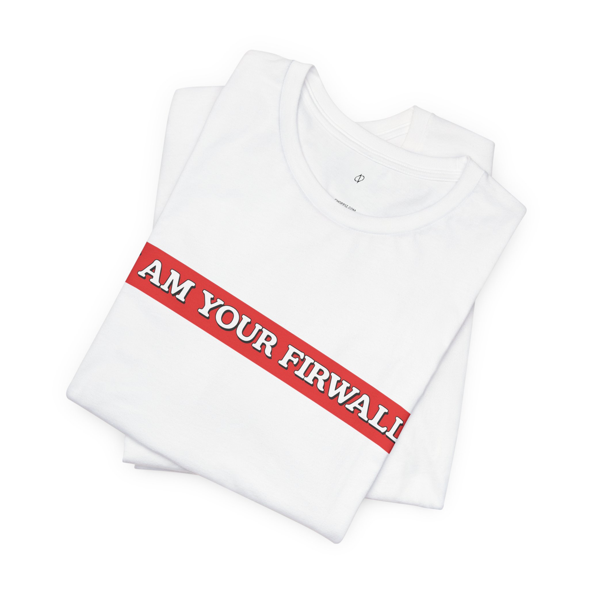 I Am Your Firewall T-Shirt TYP025