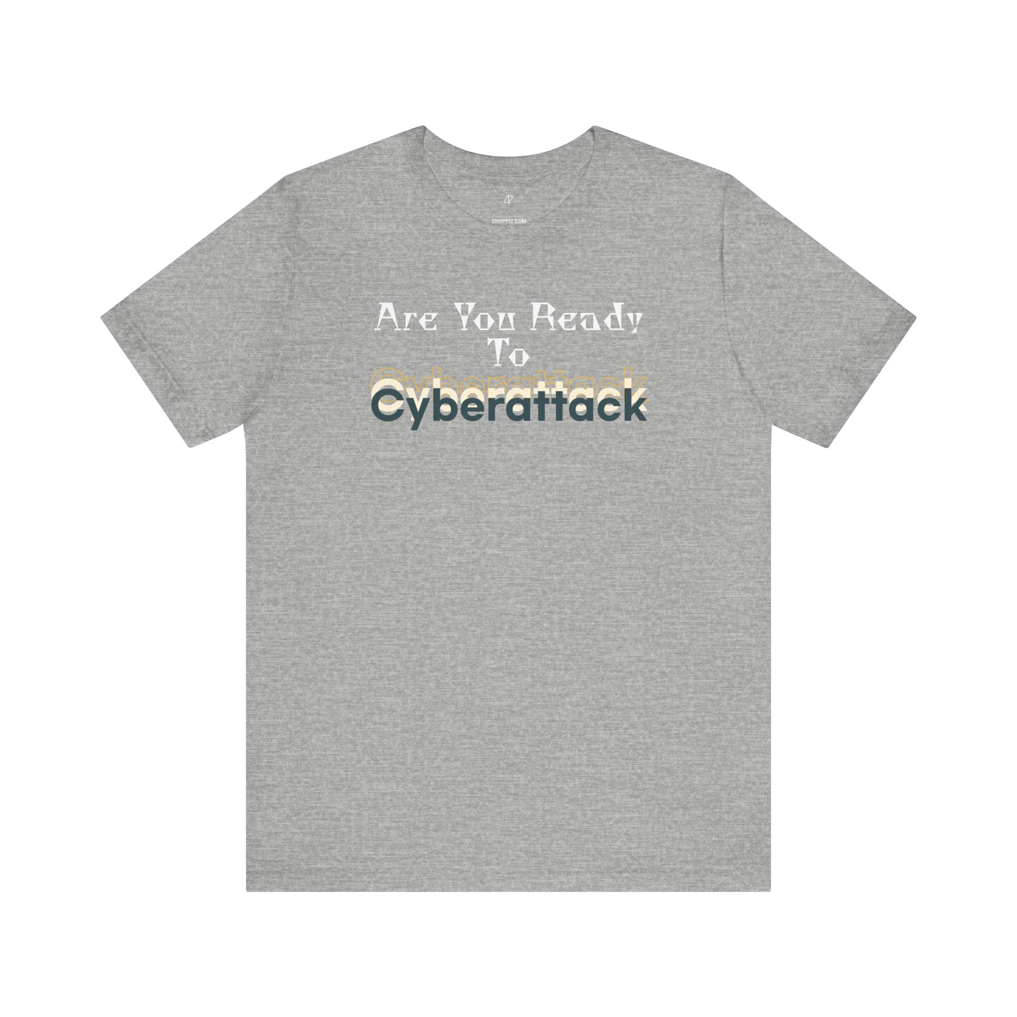Are You Ready To Cyberattack T-Shirt TYP039
