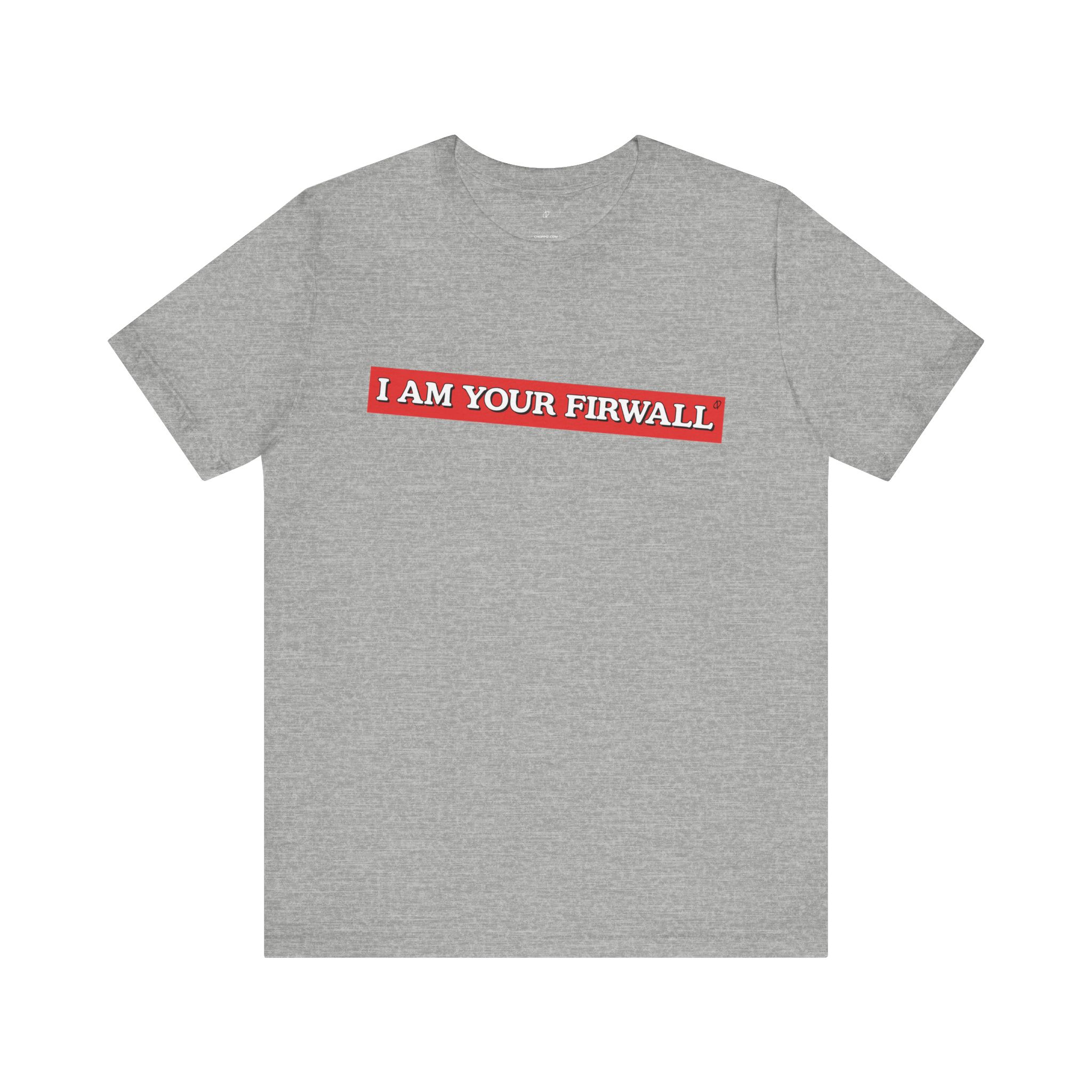 I Am Your Firewall T-Shirt TYP025