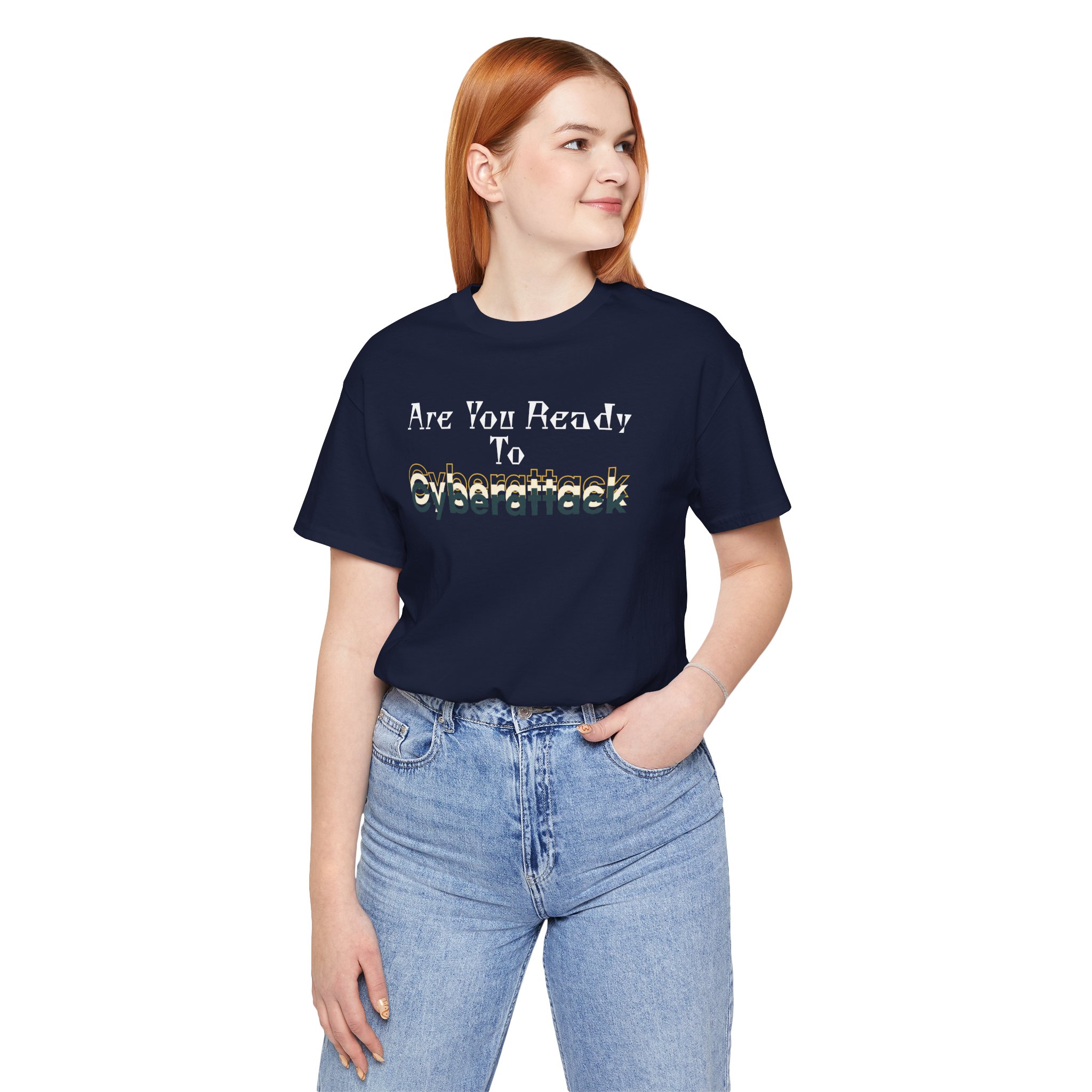 Are You Ready To Cyberattack T-Shirt TYP039