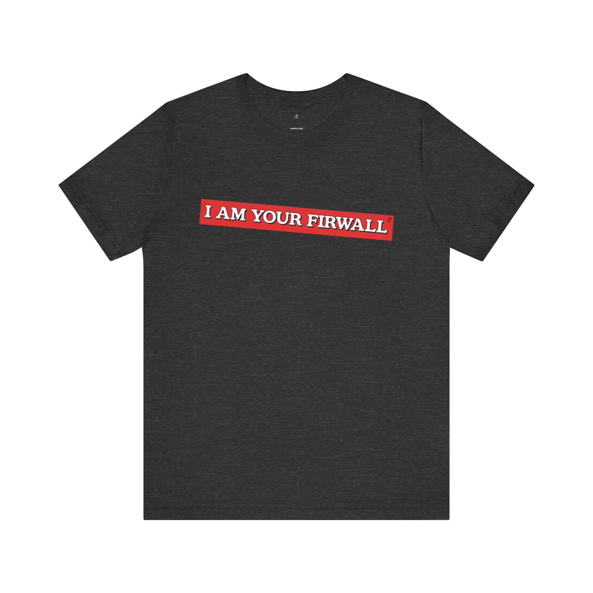 I Am Your Firewall T-Shirt TYP025