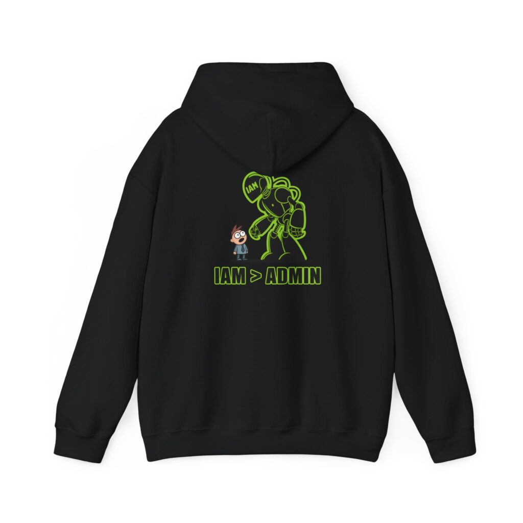 IAM greater than ADMIN cybersecurity hoodie with bold graphic design showing Identity Access Management concept