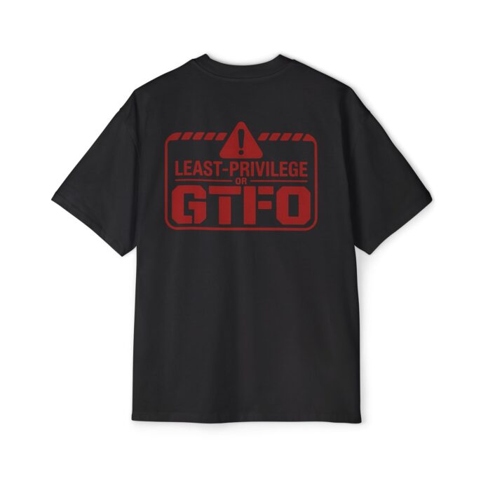 Least-Privilege or GTFO Cybersecurity Oversized Tee
