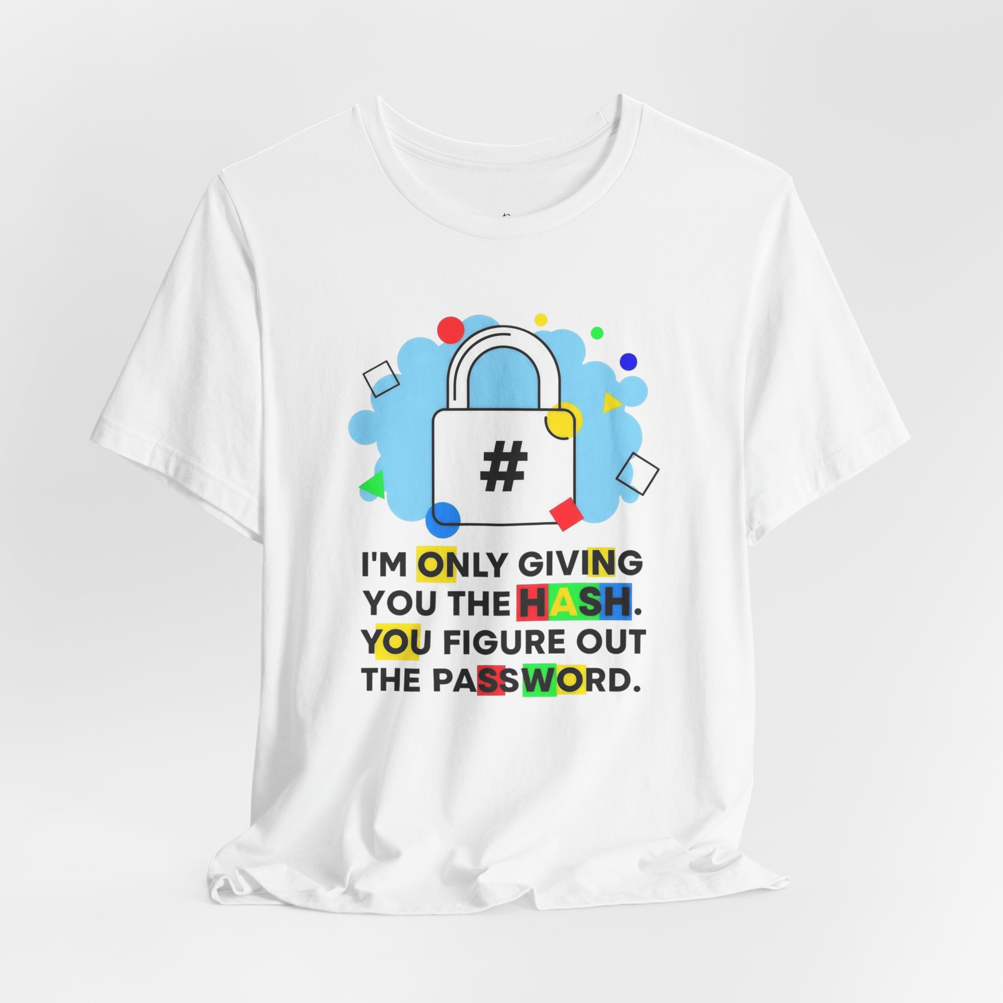 I’m Only Giving You the Hash T-Shirt