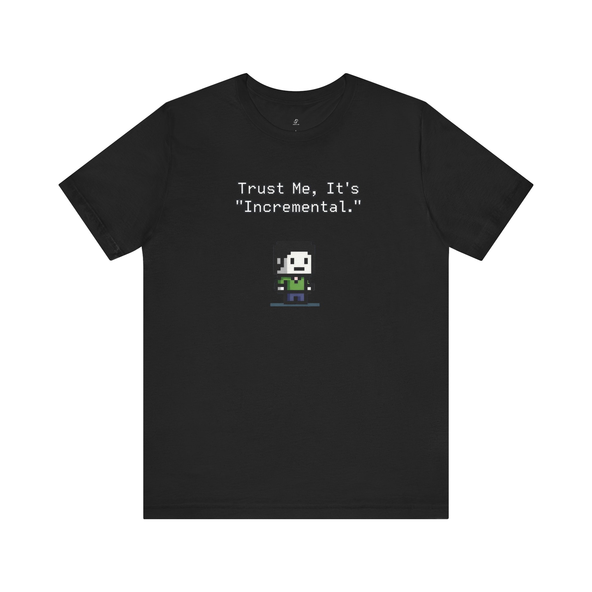 Trust Me, It’s ‘Incremental.’ Pixel Art T-Shirt