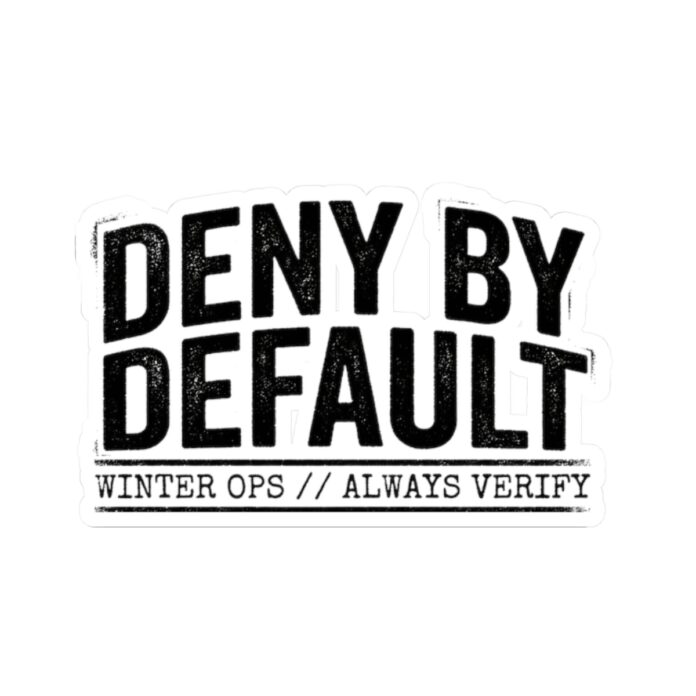 Zero Trust Identity, DENY BY DEFAULT, WINTER OPS // ALWAYS VERIFY Sticker