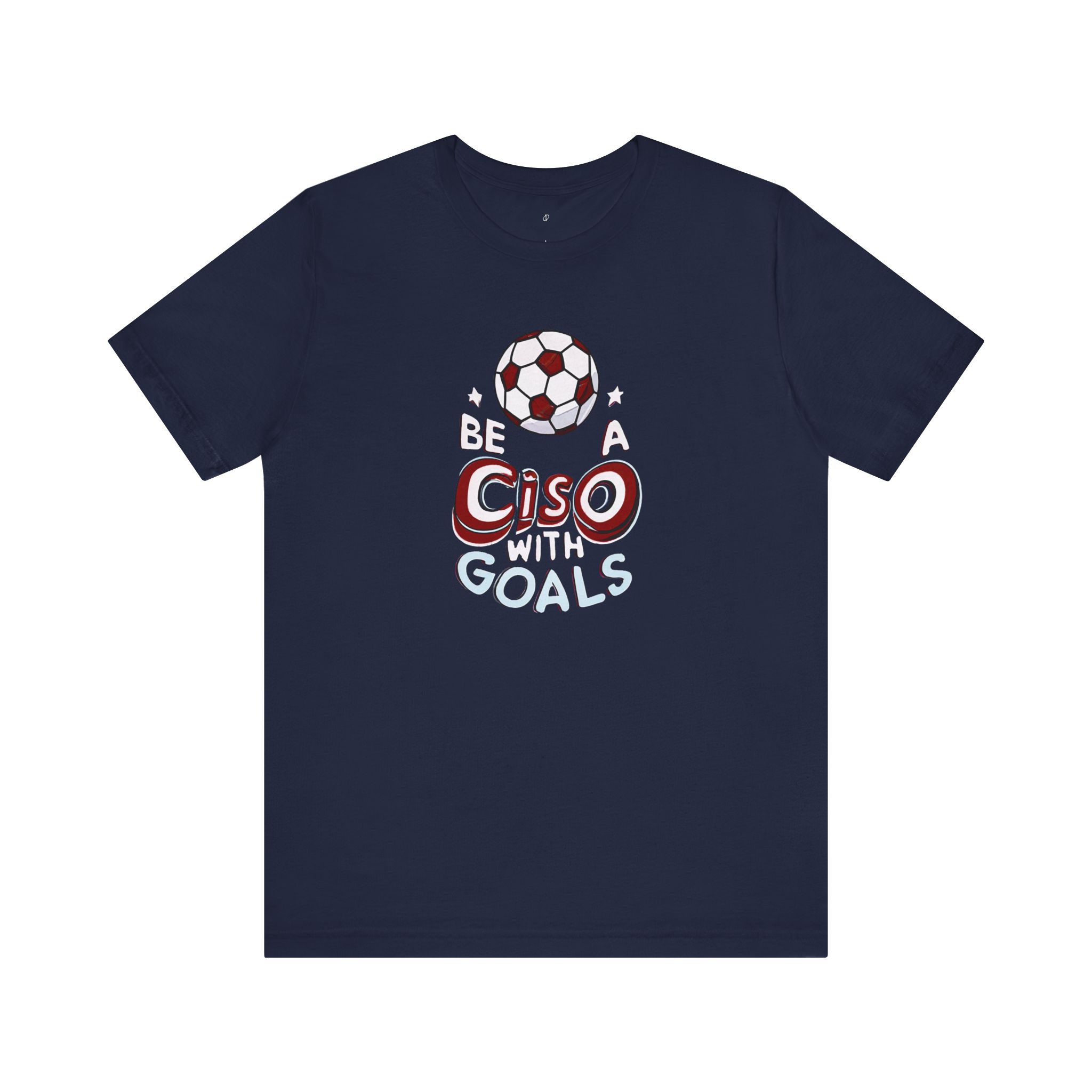 Be a CISO with Goals T-Shirt TYP011